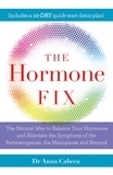 Anna Cabeca - The Hormone Fix - The natural way to balance your hormones, burn fat and alleviate the symptoms of the perimenopause, the menopause and beyond.