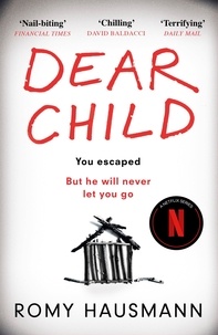 Romy Hausmann et Jamie Bulloch - Dear Child - The twisty thriller that starts where others end.