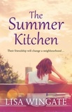 Lisa Wingate - The Summer Kitchen - A moving and heartwarming holiday read from the bestselling author of Before We Were Yours.