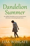 Lisa Wingate - Dandelion Summer - A beautiful, heartwarming summer read from the bestselling author of Before We Were Yours.
