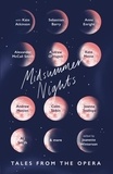 Jeanette Winterson - Midsummer Nights: Tales from the Opera: - with Kate Atkinson, Sebastian Barry, Ali Smith &amp; more.