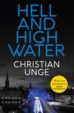 Christian Unge et George Goulding - Hell and High Water - A blistering Swedish crime thriller, with the most original heroine you'll meet this year.