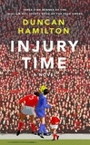 Duncan Hamilton - Injury Time - A Novel.