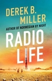 Derek B. Miller - Radio Life - 'Gripping, clever, frightening' Val McDermid.