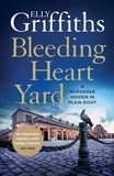 Elly Griffiths - Bleeding Heart Yard - Breathtaking thriller from the bestselling author of the Ruth Galloway books.