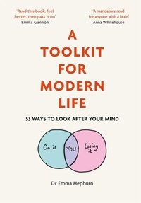 Emma Hepburn - A Toolkit for Modern Life - 53 Ways to Look After Your Mind.