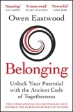 Owen Eastwood - Belonging - The Ancient Code of Togetherness: The International No. 1 Bestseller.