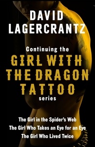 David Lagercrantz - Continuing THE GIRL WITH THE DRAGON TATTOO/MILLENNIUM series - The Girl in the Spider's Web; The Girl Who Takes an Eye for an Eye; The Girl Who Lived Twice.