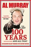 Al Murray - The Last 100 Years (give or take) and All That - A hilarious gallop through 20th-century history.