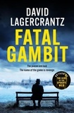 David Lagercrantz - Fatal Gambit - By the author of THE GIRL IN THE SPIDER'S WEB.