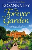Rosanna Ley - The Forever Garden - a sweeping story of love, loss and new beginnings.
