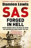 Damien Lewis - SAS Forged in Hell - From Desert Rats to Dogs of War: The Mavericks who Made the SAS.