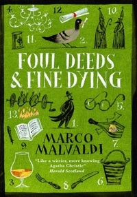 Marco Malvaldi et Howard Curtis - Foul Deeds and Fine Dying - A Pellegrino Artusi Mystery.