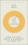 Ken Mogi - The Way of Nagomi - Live more harmoniously the Japanese way.