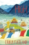 Erika Fatland et Kari Dickson - High - A Journey Across the Himalayas Through Pakistan, India, Bhutan, Nepal and China.