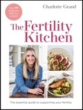 Charlotte Grand - The Fertility Kitchen - The Essential Guide to Supporting your Fertility.