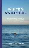 Susanna Søberg et Elizabeth DeNoma - Winter Swimming - The Nordic Way Towards a Healthier and Happier Life.