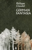 Philippe Claudel et Julian Evans - German Fantasia.