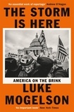 Luke Mogelson - The Storm is Here - America on the Brink.