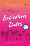 Rebecca Serle - Expiration Dates - The heart-wrenching new love story from the bestselling author of IN FIVE YEARS.