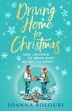 Joanna Bolouri - Driving Home for Christmas - A hilarious festive rom-com to warm your heart on cold winter nights.