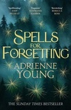 Adrienne Young - Spells for Forgetting - the spellbinding magical mystery, perfect for winter nights.