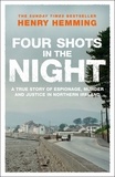 Henry Hemming - Four Shots in the Night - A True Story of Stakeknife, Murder and Justice in Northern Ireland.