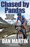 Dan Martin - Chased by Pandas - My life in the mysterious world of cycling.