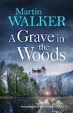 Martin Walker - A Grave in the Woods.