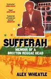 Alex Wheatle - Sufferah - Memoir of a Brixton Reggae Head.