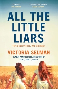Victoria Selman - All the Little Liars - The chilling new thriller from the Sunday Times bestselling author of TRULY, DARKLY, DEEPLY.