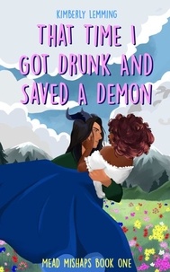 Kimberly Lemming - That Time I Got Drunk and Saved a Demon - Mead Mishaps 1.