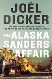 Joël Dicker - The Alaska Sanders Affair - The long-awaited sequel to the worldwide phenomenon THE TRUTH ABOUT THE HARRY QUEBERT AFFAIR.