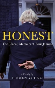 Lucien Young - HONEST - The (Uncut) Memoirs of Boris Johnson.