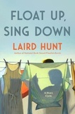 Laird Hunt - Float Up, Sing Down.
