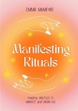 Emma Mumford - Manifesting Rituals - Powerful Daily Practices to Manifest Your Dream Life.