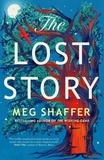 Meg Shaffer - The Lost Story - The gorgeous, heartwarming grown-up fairytale by the beloved author of The Wishing Game.
