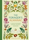 Danielle Gallacher - The Forager's Almanac - A year of sustainable gathering, growing, recipes and wildcraft.