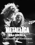 Marc Aumont - Metallica: Kill 'Em All - Their Greatest Live Performances.