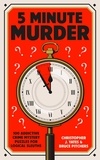 Christopher J. Yates et Bruce Pitchers - 5 Minute Murder - 100 addictive crime mystery puzzles for logical sleuths.