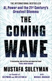 Mustafa Suleyman et Michael Bhaskar - The Coming Wave - The instant Sunday Times bestseller from the ultimate AI insider.