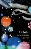 Samantha Harvey - Orbital - ‘Awe-inspiring’ Max Porter.