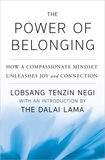 Lobsang Tenzin Negi et Dalai Lama - The Power of Belonging - How a Compassionate Mindset Unleashes Joy and Connection.