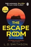 L. D. Smithson - The Escape Room - Squid Game meets The Traitors, a gripping debut thriller about a reality TV show that turns deadly.