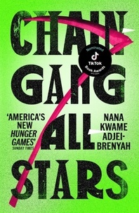 Nana Kwame Adjei-Brenyah - Chain-Gang All-Stars - The Hunger Games meets The Handmaid's Tale in the dystopian novel of the year.