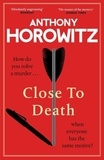 Anthony Horowitz - Close to Death.