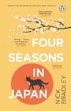 Nick Bradley - Four Seasons in Japan - From the author of The Cat and The City, 'vibrant and accomplished' David Mitchell, a BBC Radio 2 Book Club Pick.