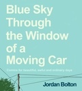 Jordan Bolton - Blue Sky Through the Window of a Moving Car - Comics for beautiful, awful and ordinary days.
