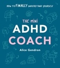 Alice Gendron - The Mini ADHD Coach - How to (finally) Understand Yourself.