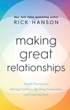 Rick Hanson - Making Great Relationships - Simple Practices for Solving Conflicts, Building Connection and Fostering Love.